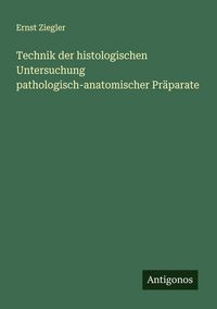 Produktbild: Technik der histologischen Untersuchung pathologisch-anatomischer Pr&auml;parate