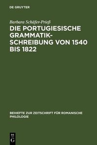 Produktbild: Die portugiesische Grammatikschreibung von 1540 bis 1822