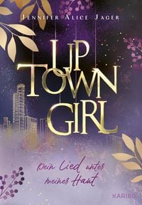 Produktbild: Uptown Girl (Band 1) - Dein Lied unter meiner Haut