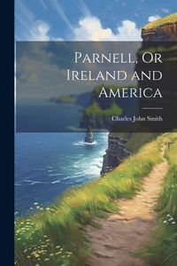 Produktbild: Parnell, Or Ireland and America