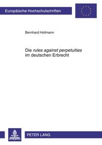 Produktbild: Die &laquo;rules against perpetuities&raquo; im deutschen Erbrecht