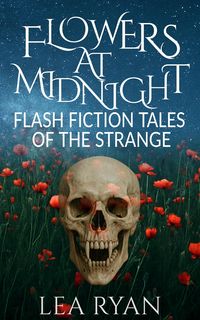 Produktbild: Flowers at Midnight: Flash Fiction Tales of the Strange