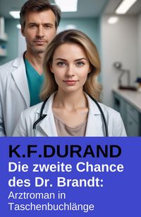 Produktbild: Die zweite Chance des Dr. Brandt: Arztroman in Taschenbuchl&auml;nge