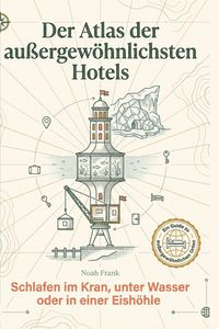 Produktbild: Der Atlas der au&szlig;ergew&ouml;hnlichsten Hotels
