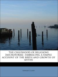 Produktbild: Clodd, E: Childhood of religions [microform] : embracing a s