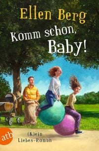 Komm schon, Baby! von Ellen Berg