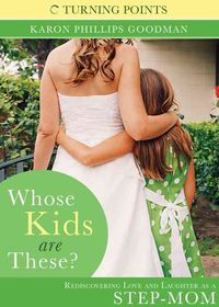Produktbild: Whose Kids Are These?: Rediscovering Love and Laughter as a Stepmom