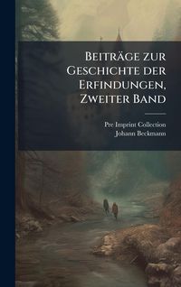 Produktbild: Beitr&Atilde;&curren;ge zur Geschichte der Erfindungen, Zweiter Band