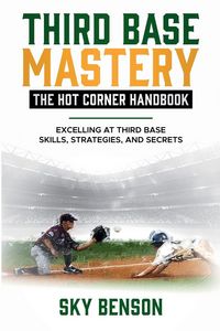 Produktbild: Third Base Mastery - Hot Corner Handbook