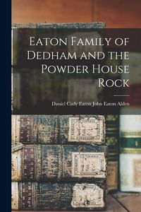 Produktbild: Eaton Family of Dedham and the Powder House Rock
