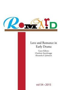 Produktbild: Romard: Research on Medieval and Renaissance Drama, vol 54: Love and Romance in Early Drama