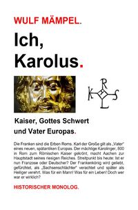 Produktbild: Ich, Karolus. Kaiser, Gottes Schwert und Vater Europas.