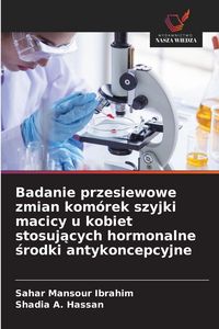 Produktbild: Badanie przesiewowe zmian kom&oacute;rek szyjki macicy u kobiet stosuj&iquest;cych hormonalne &iquest;rodki antykoncepcyjne