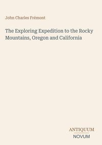 Produktbild: The Exploring Expedition to the Rocky Mountains, Oregon and California