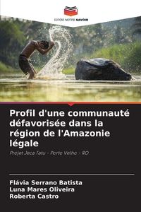Produktbild: Profil d'une communaut&eacute; d&eacute;favoris&eacute;e dans la r&eacute;gion de l'Amazonie l&eacute;gale