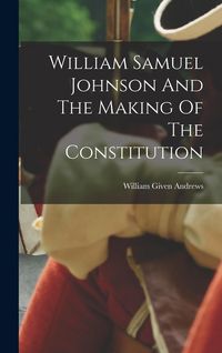 Produktbild: William Samuel Johnson And The Making Of The Constitution