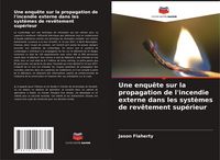 Produktbild: Une enqu&ecirc;te sur la propagation de l'incendie externe dans les syst&egrave;mes de rev&ecirc;tement sup&eacute;rieur