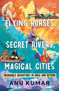 Produktbild: Flying Horses, Secret Rivers, Magical Cities