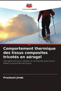Produktbild: Comportement thermique des tissus composites tricot&eacute;s en a&eacute;rogel