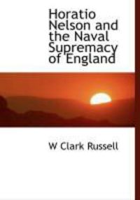 Produktbild: Horatio Nelson and the Naval Supremacy of England
