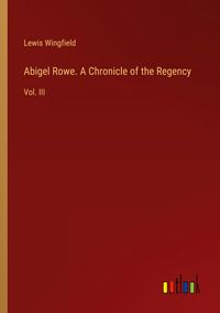 Produktbild: Abigel Rowe. A Chronicle of the Regency