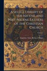 Produktbild: A Select Library of the Nicene and Post-Nicene Fathers of the Christian Church; Volume 2