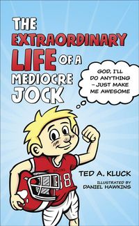 Produktbild: Kluck, T: Extraordinary Life of a Mediocre Jock