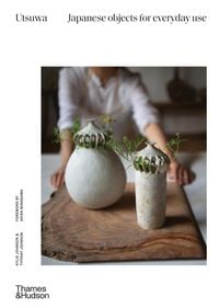Produktbild: Johnson, K: Utsuwa: Japanese Objects for Everyday Use