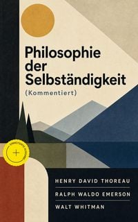 Produktbild: Philosophie der Selbst&auml;ndigkeit (Kommentiert)