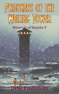 Produktbild: Prisoners of the Wailing Tower (Minstrels of Skaythe, #5)