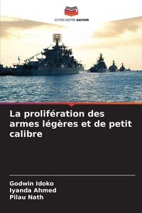 Produktbild: La prolif&eacute;ration des armes l&eacute;g&egrave;res et de petit calibre