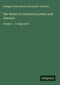 Produktbild: The Works of Lord Byron; Letters and Journals