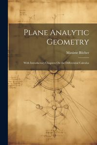 Produktbild: Plane Analytic Geometry: With Introductory Chapters On the Differential Calculus