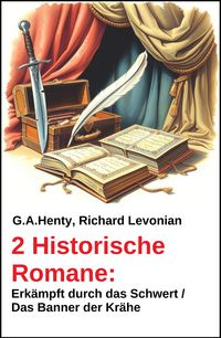 Produktbild: 2 Historische Romane: Erk&auml;mpft durch das Schwert / Das Banner der Kr&auml;he