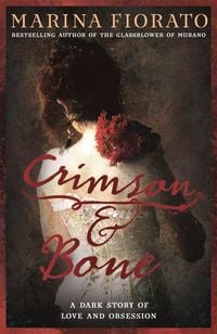 Produktbild: Crimson and Bone: a dark and gripping tale of love and obsession
