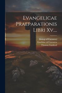 Produktbild: Evangelicae Praeparationis Libri Xv....