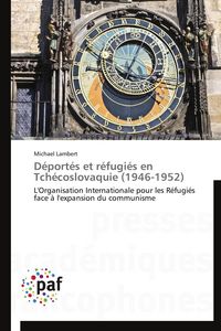 Produktbild: D&eacute;port&eacute;s et r&eacute;fugi&eacute;s en Tch&eacute;coslovaquie (1946-1952)