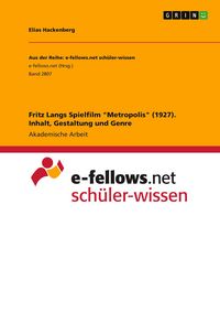Produktbild: Fritz Langs Spielfilm "Metropolis" (1927). Inhalt, Gestaltung und Genre