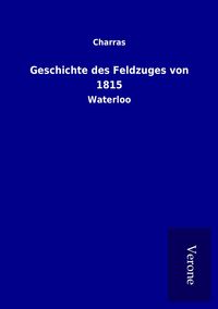 Produktbild: Geschichte des Feldzuges von 1815