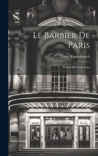 Produktbild: Le Barbier De Paris: Drame En Trois Actes