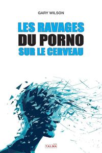 Produktbild: Les Ravages du porno sur le cerveau