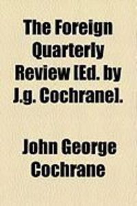 Produktbild: The Foreign Quarterly Review [Ed. by J.G. Cochrane].