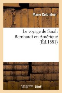 Produktbild: Le Voyage de Sarah Bernhardt En Am&eacute;rique (&Eacute;d.1881)