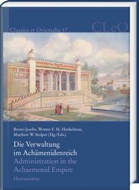 Produktbild: Die Verwaltung im Ach&auml;menidenreich &ndash; Imperiale Muster und Strukturen. Administration in the Achaemenid Empire &ndash; Tracing the Imperial Signature