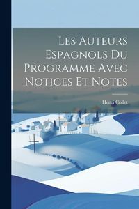 Produktbild: Les auteurs espagnols du programme avec notices et notes
