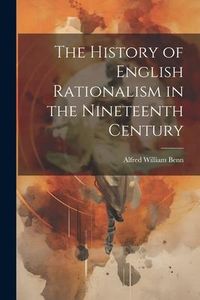 Produktbild: The History of English Rationalism in the Nineteenth Century