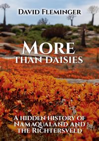 Produktbild: More Than Daisies - a Hidden History of Namaqualand and the Richtersveld (Hidden Histories, #2)