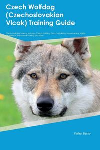 Produktbild: Czech Wolfdog (Czechoslovakian Vlcak) Training Guide Czech Wolfdog Training Includes