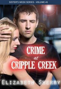 Bild vom Artikel Crime at Cripple Creek (Sisters' week Series, #1) vom Autor Elizabeth Sherry