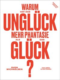Produktbild: Warum hat das Ungl&uuml;ck mehr Phantasie als das Gl&uuml;ck?